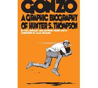 Gonzo: Hunter S.Thompson Biography: Hunter S.Thompson Biography (Graphic Biographies)