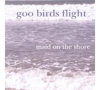 Goo Birds Flight - Maid on The Shore [Import]