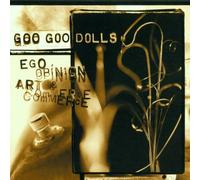 Goo Goo Dolls - Ego Opinion Art and Commerce