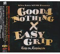 Good 4 Nothing/Easy Grip - Keep on, Keeping on