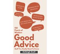 Good Advice: Stuff You Really Need To Know