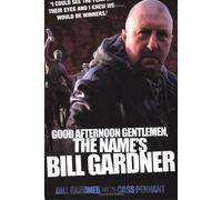 Good Afternoon, Gentlemen, the Name's Bill Gardner by Bill Gardner (25-Aug-2006) Paperback