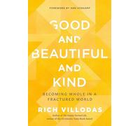 Good and Beautiful and Kind: Becoming Whole in a Fractured World