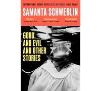 Good and Evil and Other Stories: from the three-time International Booker nominated author of Fever Dream