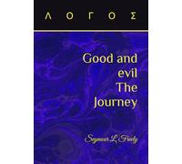 Good and Evil: The Journey (LOGOS: The Journey)