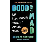 Good and Mad : The Revolutionary Power of Women's Anger