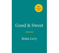 Good & Sweet: A New Way to Bake with Naturally Sweet Ingredients