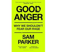 Good Anger: Why We Shouldn't Fear Our Rage: A BEST BOOK OF 2025 BY THE INDEPENDENT