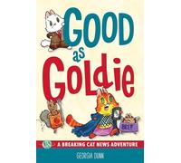Good as Goldie: A Breaking Cat News Adventure – Andrews McMeel Publishing