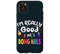 Good At Doing Nails Manicure Pedicure Salon Nail Tech Artist Case for iPhone 11 Pro Max