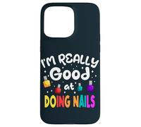 Good At Doing Nails Manicure Pedicure Salon Nail Tech Artist Case for iPhone 15 Pro Max