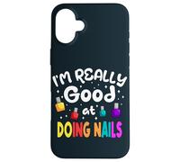 Good At Doing Nails Manicure Pedicure Salon Nail Tech Artist Case for iPhone 16 Plus