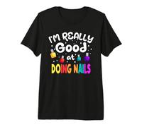 Good At Doing Nails Manicure Pedicure Salon Nail Tech Artist Premium T-Shirt