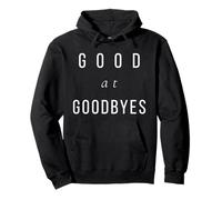 Good at Goodbyes Moving On Closure Self Growth Quote Pullover Hoodie
