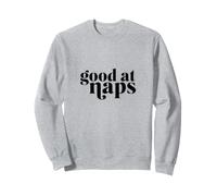 Good At Naps - Nap Queen Gift - Sleep Nap All Day - Sleepy Sweatshirt