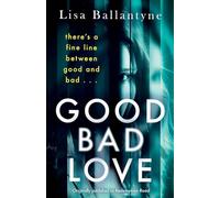 Good Bad Love: From the Richard & Judy Book Club bestselling author of The Guilty One