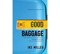 Good Baggage: How Your Difficult Childhood Prepared You for Healthy Relationships