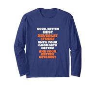 Good Better Best Never let it Rest Long Sleeve T-Shirt