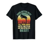 Good Better Best Never let it Rest, Motivation Joke Design T-Shirt