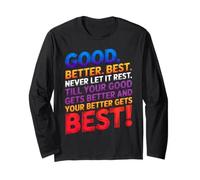 Good Better Best Never Let It Rest Motivation Long Sleeve T-Shirt