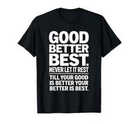 Good Better Best Never Let It Rest Motivation T-Shirt