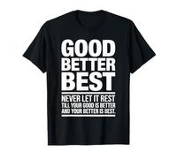 Good Better Best Never Let It Rest Motivation T-Shirt