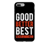 GOOD BETTER BEST NEVER LET IT REST Motivational Quote Case for iPhone 7 Plus/8 Plus