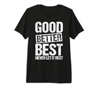 Good Better Best Never LET IT Rest Motivational Quote Premium T-Shirt