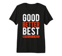 Good Better Best Never LET IT Rest Motivational Quote Premium T-Shirt