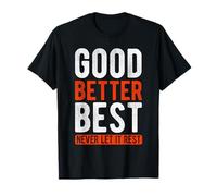 Good Better Best Never LET IT Rest Motivational Quote T-Shirt