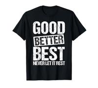 Good Better Best Never LET IT Rest Motivational Quote T-Shirt