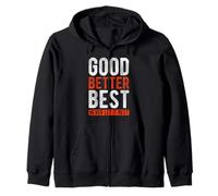 GOOD BETTER BEST NEVER LET IT REST Motivational Quote Zip Hoodie