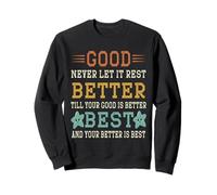 Good Better Best Never Let It Rest Sweatshirt