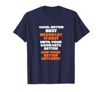Good Better Best Never let it Rest T-Shirt