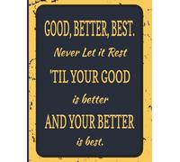 Good, Better, Best. Never Let it Rest 'TIl Your Good is Better and Your Better is Best.: Lined Mindset and Motivational Journal/Notebook, 8.5 x 11, ... athletes, teens, adults, teachers, students