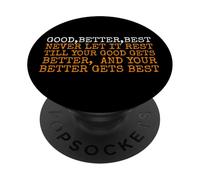 Good Better Best Never Let It Rest Till Your Good Gets PopSockets Adhesive PopGrip