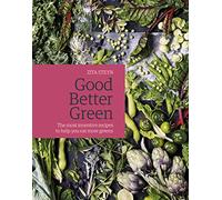 Good Better Green: The most inventive recipes to help you eat more greens