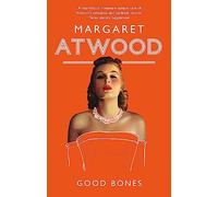 Good Bones: Margaret Atwood