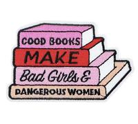Good Books Make Bad Girls & Dangerous Women Feminist Girl Power Rights Pride Feminism 3.4" Iron On Embroidered Patch for Clothing