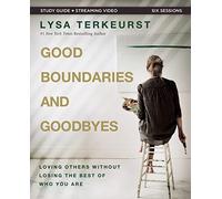 Good Boundaries and Goodbyes Bible Study Guide plus Streaming Video : Loving Others Without Losing the Best of Who You Are