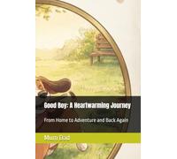 Good Boy: A Heartwarming Journey: From Home to Adventure and Back Again