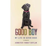 Good Boy: My Life in Seven Dogs