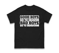 Good Boys Go to Heaven Bad Boys Goto Benidorm T-Shirt - Men's Funny Sarcastic Novelty Graphic Shirt Stag Do Bachelor Party Dress Unisex Tee Top (Black, XL)