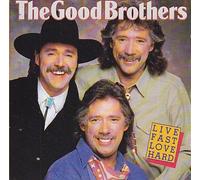 Good Brothers - Live Fast Love Hard
