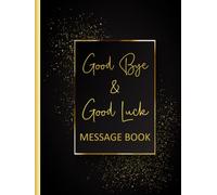 Good Bye & Good Luck Message Book: Memory Book From Work Colleagues For Coworker Leaving For New Job Happy Retirement Signing Keepsake Book - Black Gold
