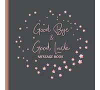 Good Bye & Good Luck Message Book: Memory Book From Work Colleagues For Coworker Leaving For New Job Happy Retirement Signing Keepsake Book - Rose Gold Grey