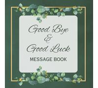 Good Bye & Good Luck Message Book: Personalised Memory Book From Work Colleagues For Coworker, Boss, Team manager Leaving For New Job - Cute Happy Retirement Signing Keepsake Book - Square Print.
