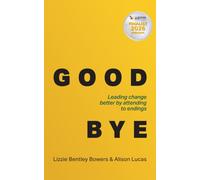 Good Bye : Leading change better by attending to endings