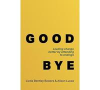Good Bye: Leading change better by attending to endings