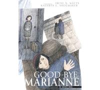 Good-bye Marianne: A Story of Growing Up in Nazi Germany